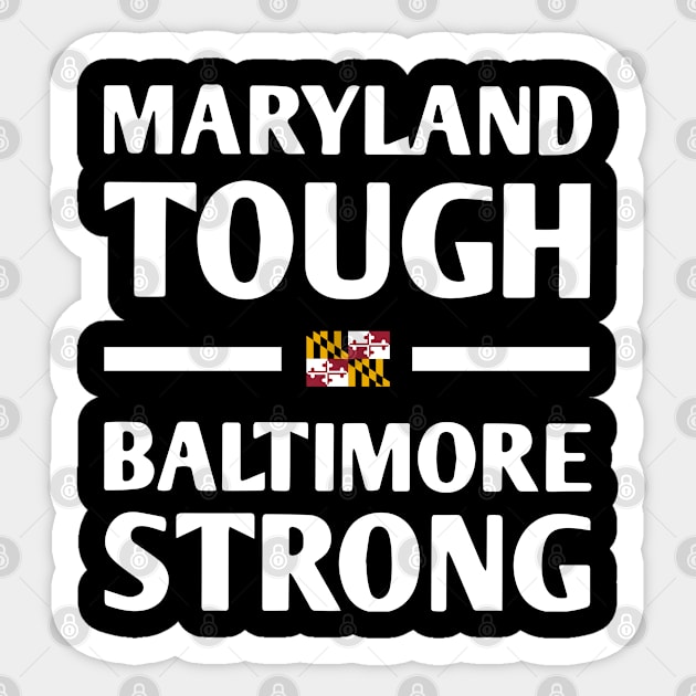 Maryland-Tough-Baltimore-Strong Sticker by SonyaKorobkova